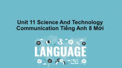 Unit 11: Science And Technology - Communication