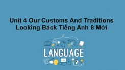 Unit 4: Our Customs And Traditions - Looking Back