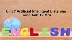 Unit 7: Artificial Intelligent - Listening
