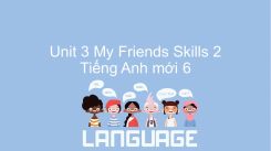 Unit 3: My Friends - Skills 2