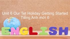 Unit 6: Our Tet Holiday - Getting Started