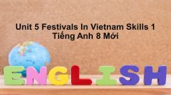 Unit 5: Festivals In Vietnam - Skills 1