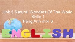 Unit 5: Natural Wonders Of The World - Skills 1