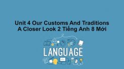 Unit 4: Our Customs And Traditions - A Closer Look 2