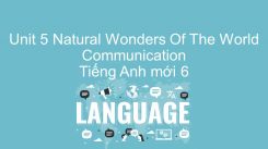 Unit 5: Natural Wonders Of The World - Communication