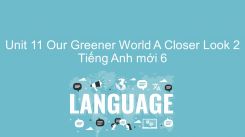 Unit 11: Our Greener World - A Closer Look 2