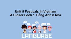 Unit 5: Festivals In Vietnam - A Closer Look 1