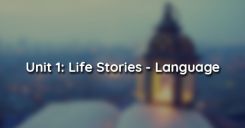 Unit 1: Life Stories - Language