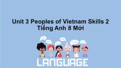 Unit 3: Peoples Of Vietnam - Skills 2