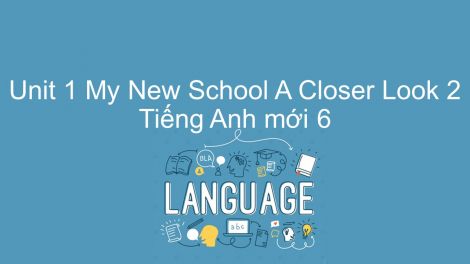 tieng anh lop 6 unit 1 a closer look 2