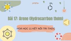 Bài 17: Arene (Hydrocarbon thơm)