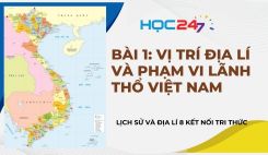 Bài 1: Vị trí địa lí và phạm vi lãnh thổ Việt Nam