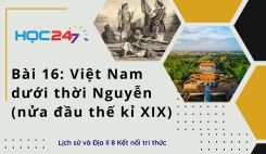 Bài 16: Việt Nam dưới thời Nguyễn (nửa đầu thế kỉ XIX)