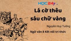 Soạn bài Lá cờ thêu sáu chữ vàng - Nguyễn Huy Tưởng - Ngữ văn 8 Tập 1 Kết Nối Tri Thức
