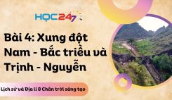 Bài 4: Xung đột Nam - Bắc triều và Trịnh - Nguyễn