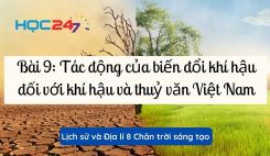 Bài 9: Tác động của biến đổi khí hậu đối với khí hậu và thuỷ văn Việt Nam