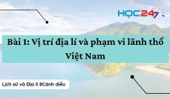 Bài 1: Vị trí địa lí và phạm vi lãnh thổ Việt Nam