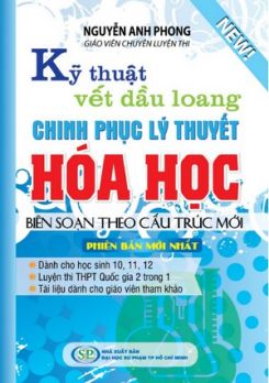 Kỹ thuật vết dầu loang chinh phục lí thuyết hóa học - Nguyễn Anh Phong