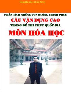 Phân tích những con đường chinh phục câu vận dụng cao trong Đề thi THPT QG môn Hóa học