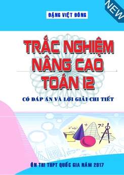 Bài tập trắc nghiệm nâng cao Toán 12 có đáp án và lời giải chi tiết - Đặng Việt Đông