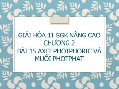 Giải Hóa 11 SGK nâng cao Chương 2 Bài 15 Axit photphoric và muối photphat