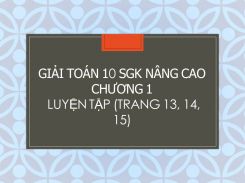 Giải Toán 10 SGK nâng cao Chương 1 Luyện tập (tr 13, 14, 15)