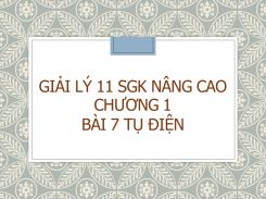 Giải Lý 11 SGK nâng cao Chương 1 Bài 7 Tụ điện