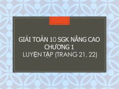 Giải Toán 10 SGK nâng cao Chương 1 Luyện tập (tr 21, 22)