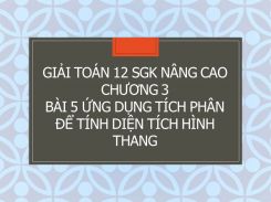 Giải Toán 12 SGK nâng cao Chương 3 Bài 5 Ứng dụng tích phân để tính diện tích hình thang