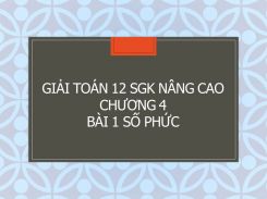 Giải Toán 12 SGK nâng cao Chương 4 Bài 1 Số phức