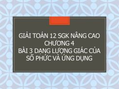 Giải Toán 12 SGK nâng cao Chương 4 Bài 3 Dạng lượng giác của số phức và ứng dụng