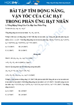 Bài tập tìm động năng, vận tốc của các hạt trong phản ứng hạt nhân có đáp án môn Vật lý 12