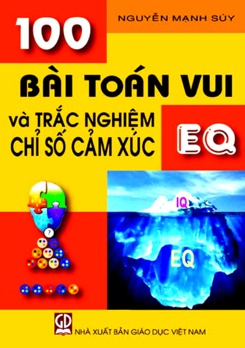 100 bài toán vui và trắc nghiệm chỉ số cảm xúc EQ - Nguyễn Mạnh Súy