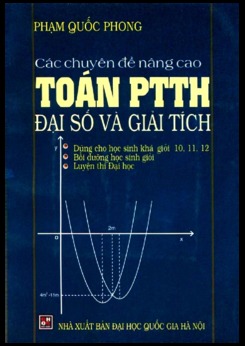 Các chuyên đề nâng cao toán PTTH Đại số và Giải tích - Phạm Quốc Phong
