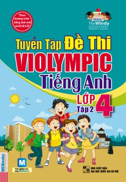 Tuyển tập đề thi Violympic Tiếng Anh lớp 4 tập 2 - Đại Lợi & Hương Giang