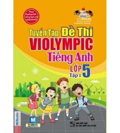 Tuyển tập đề thi Violympic Tiếng Anh lớp 5 tập 1 - Đại Lợi & Hương Giang