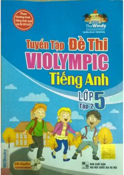 Tuyển tập đề thi Violympic Tiếng Anh lớp 5 tập 2 - Đại Lợi & Hương Giang