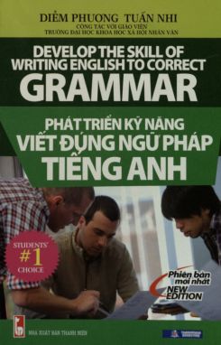 Phát triển kỹ năng viết đúng ngữ pháp Tiếng Anh - Diễm Phương - Tuấn Nhi
