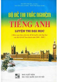 Bộ Đề Thi Trắc Nghiệm Tiếng Anh Luyện Thi Đại Học - Nguyễn Thị Chi