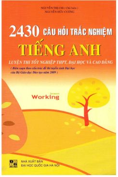 2430 Câu Hỏi Trắc Nghiệm Tiếng Anh - Nguyễn Thị Chi - Nguyễn Hữu Cương