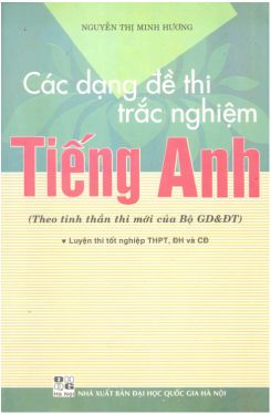 Các Dạng Đề Thi Trắc Nghiệm Tiếng Anh - Nguyễn Thị Minh Hương