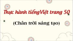 Soạn bài Thực hành tiếng Việt trang 50 tóm tắt - Chân trời sáng tạo Ngữ văn 10