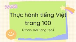 Soạn bài Thực hành tiếng Việt trang 100 tóm tắt - Chân trời sáng tạo Ngữ văn 10