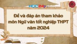 Đề thi và đáp án tham khảo môn Ngữ văn tốt nghiệp THPT năm 2024