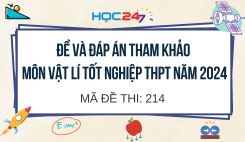 Đề thi và đáp án tham khảo môn Vật lí tốt nghiệp THPT 2024 - Mã đề 214